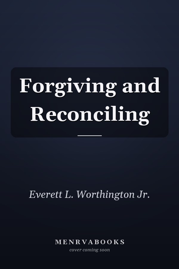 Forgiving and Reconciling