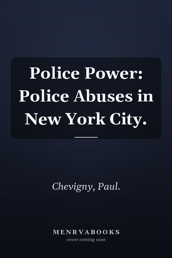 Police Power: Police Abuses in New York City.