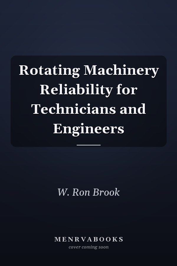Rotating Machinery Reliability for Technicians and Engineers