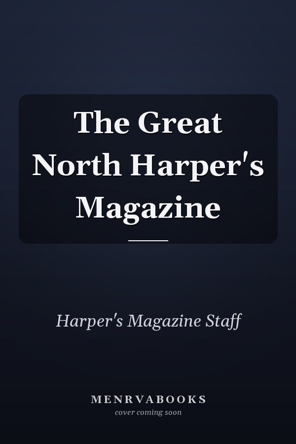 The Great North Harper's Magazine