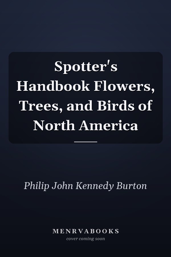 Spotter's Handbook Flowers, Trees, and Birds of North America