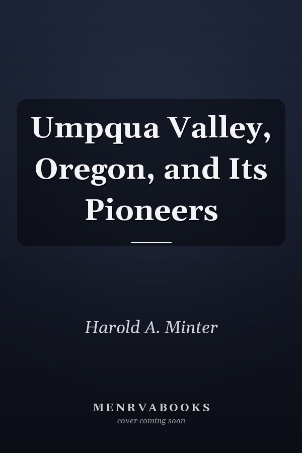 Umpqua Valley, Oregon, and Its Pioneers
