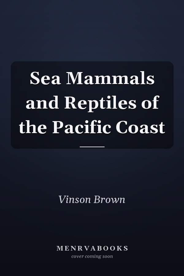 Sea Mammals and Reptiles of the Pacific Coast