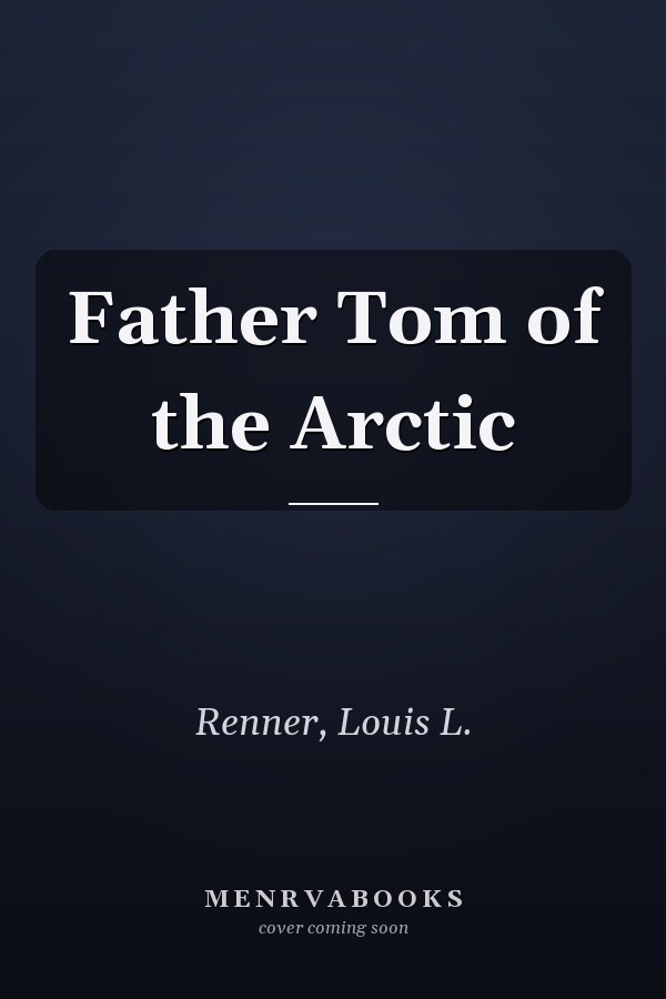 Father Tom of the Arctic