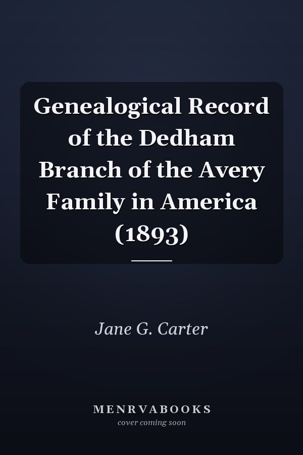 Genealogical Record of the Dedham Branch of the Avery Family in America (1893)