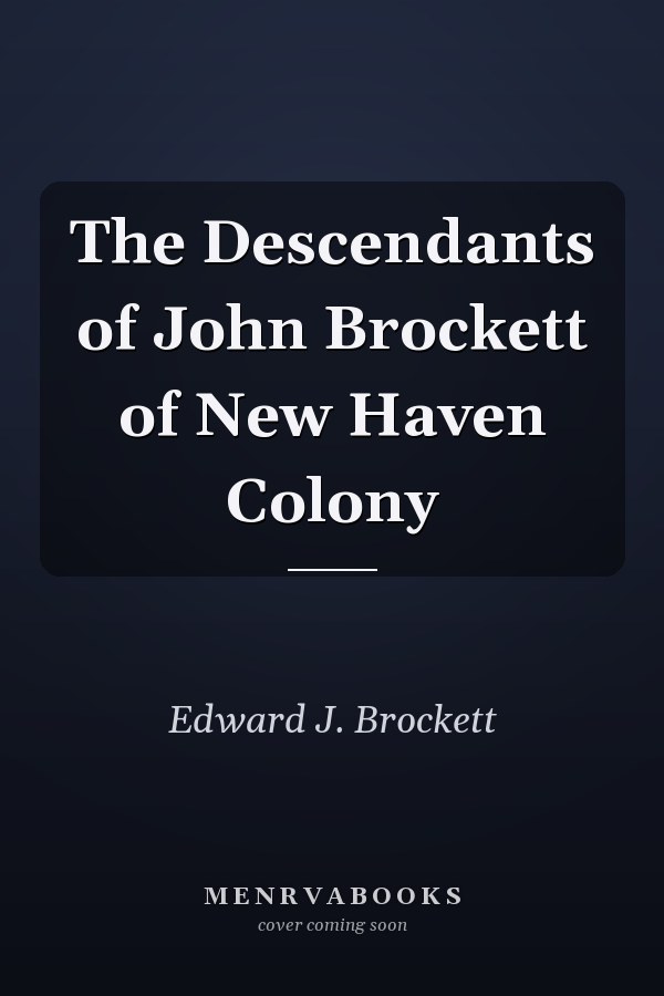 The Descendants of John Brockett of New Haven Colony