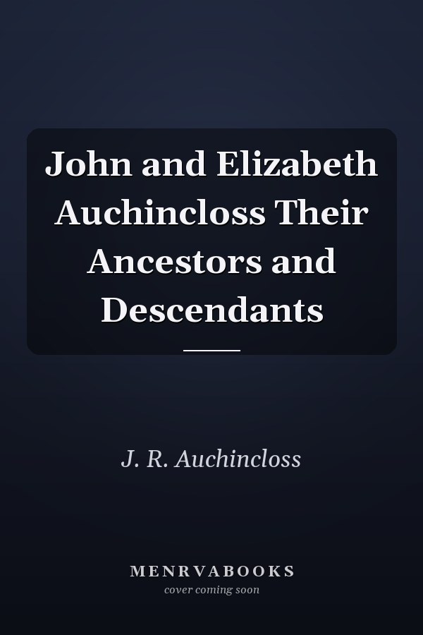 John and Elizabeth Auchincloss Their Ancestors and Descendants