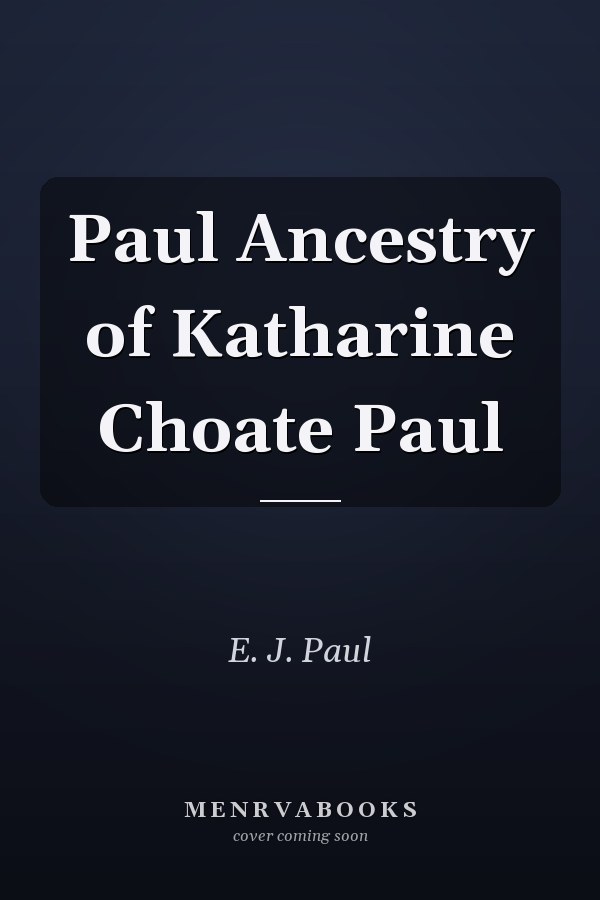 Paul Ancestry of Katharine Choate Paul