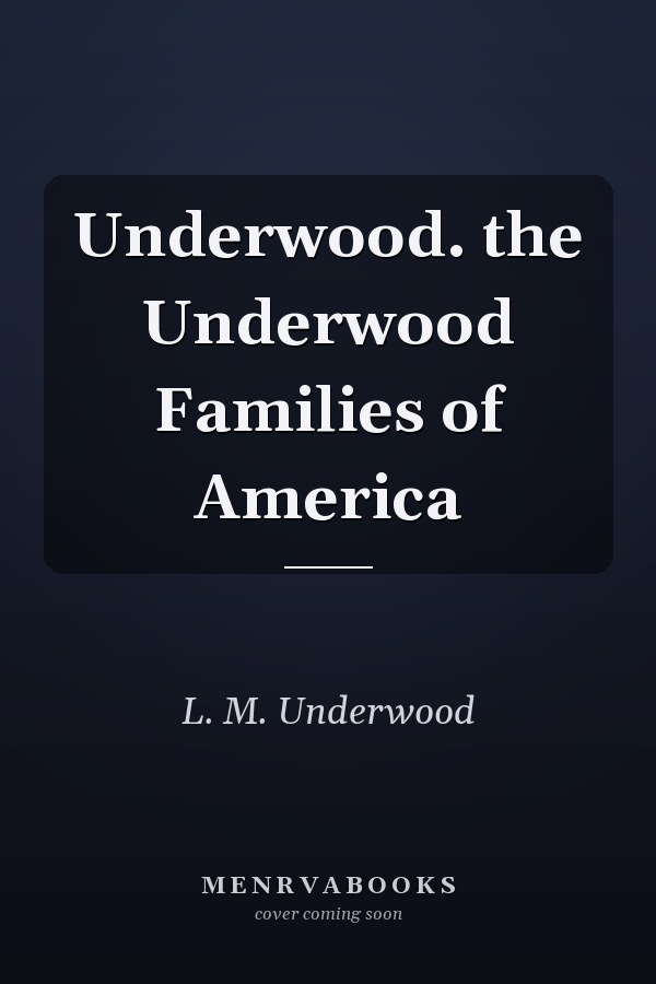 Underwood. the Underwood Families of America