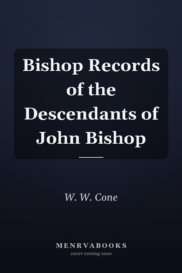 Bishop Records of the Descendants of John Bishop