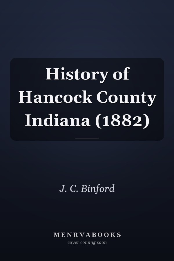 History of Hancock County Indiana (1882)