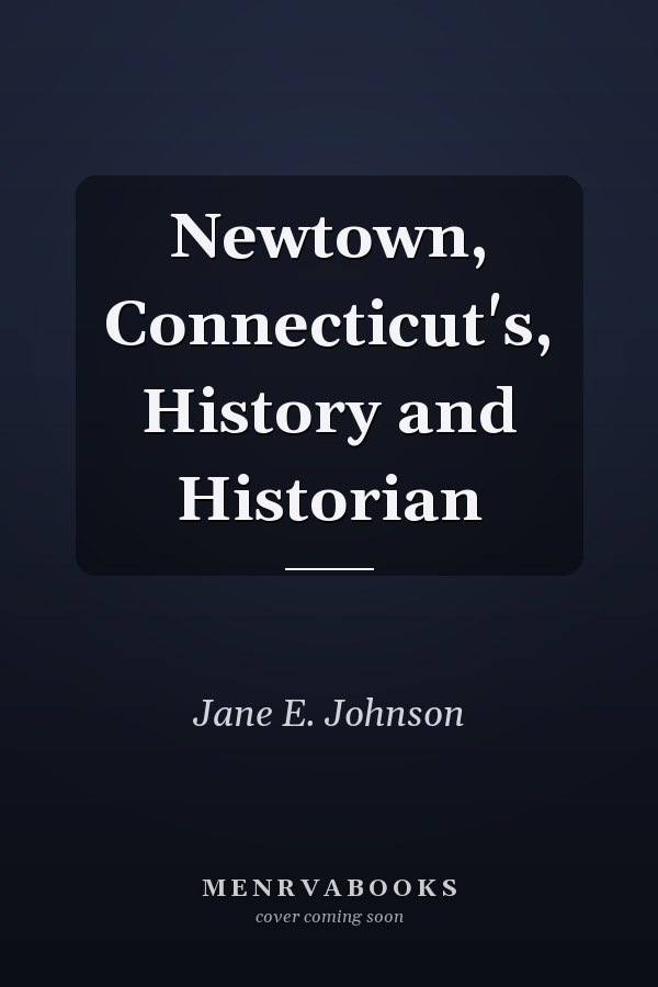 Newtown, Connecticut's, History and Historian