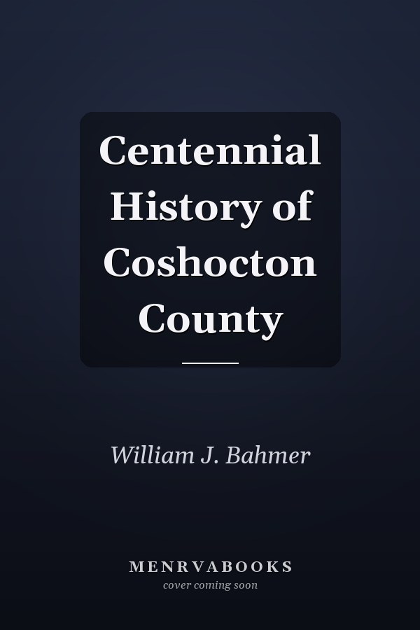 Centennial History of Coshocton County