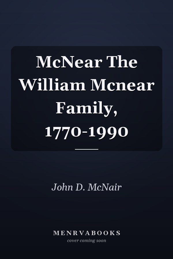 McNear The William Mcnear Family, 1770-1990