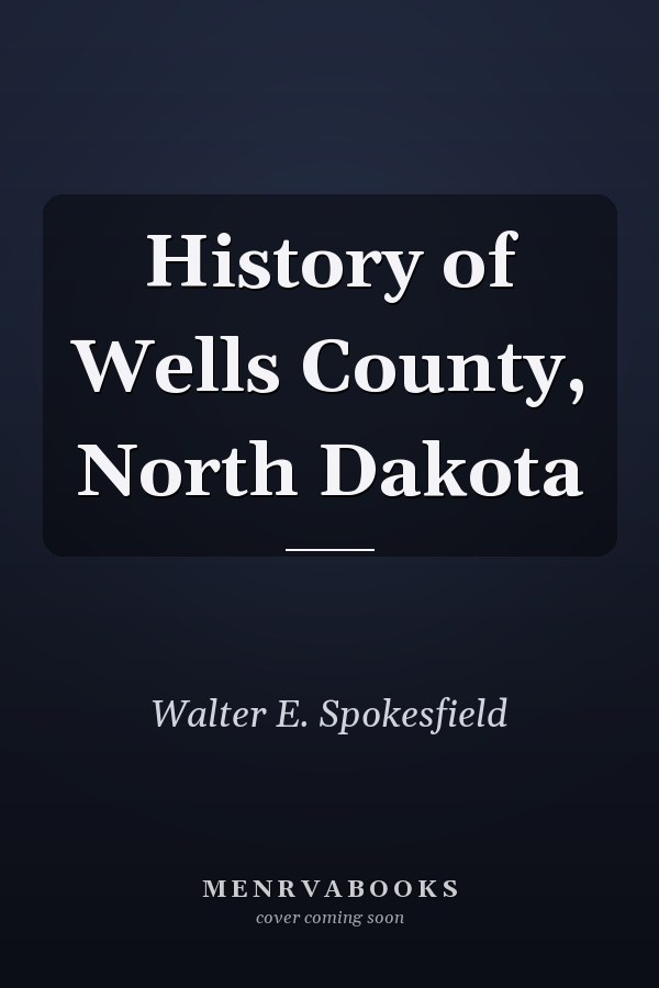 History of Wells County, North Dakota