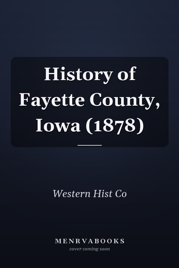 History of Fayette County, Iowa (1878)
