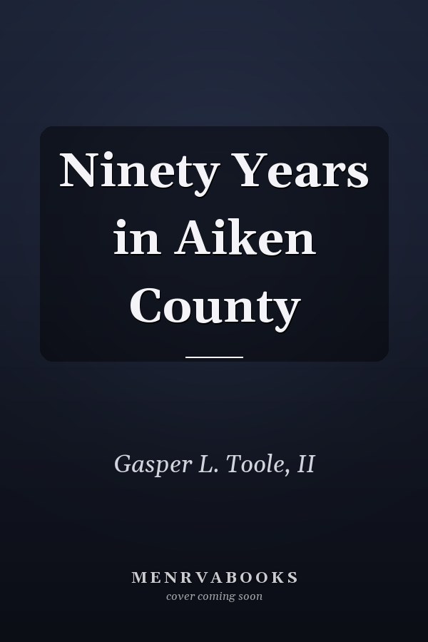 Ninety Years in Aiken County