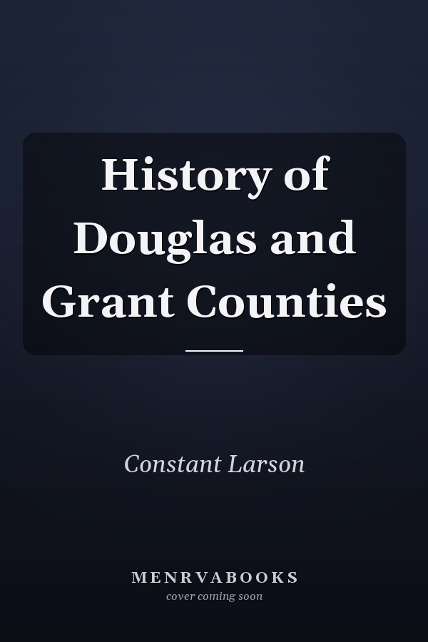 History of Douglas and Grant Counties