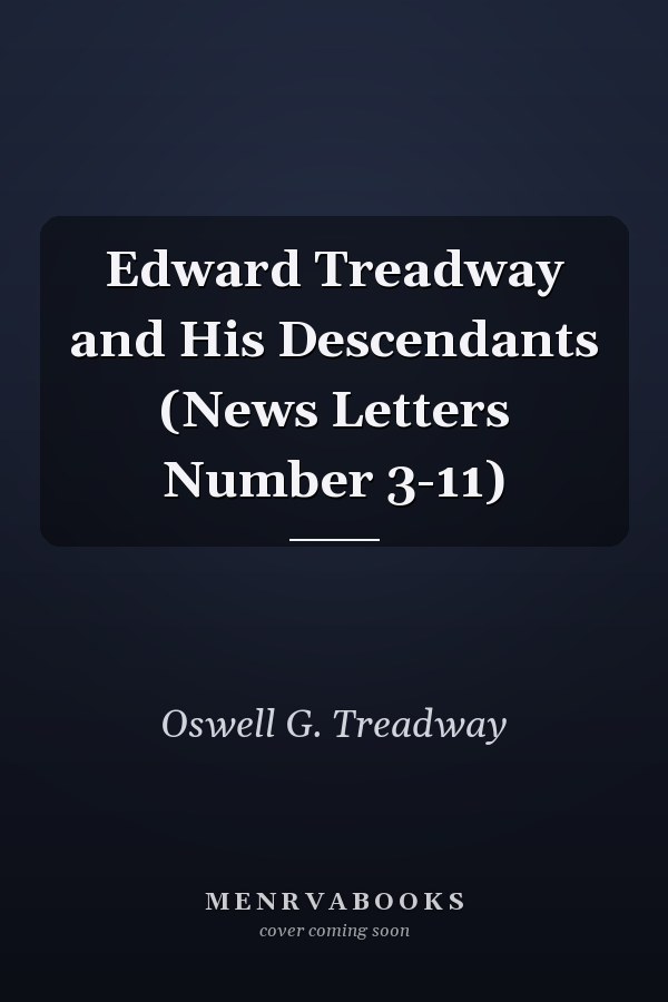 Edward Treadway and His Descendants (News Letters Number 3-11)