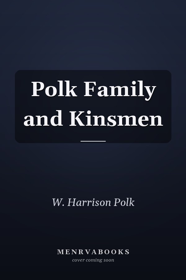 Polk Family and Kinsmen