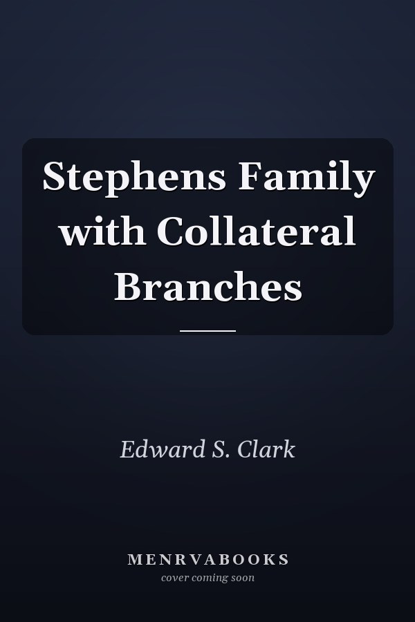 Stephens Family with Collateral Branches
