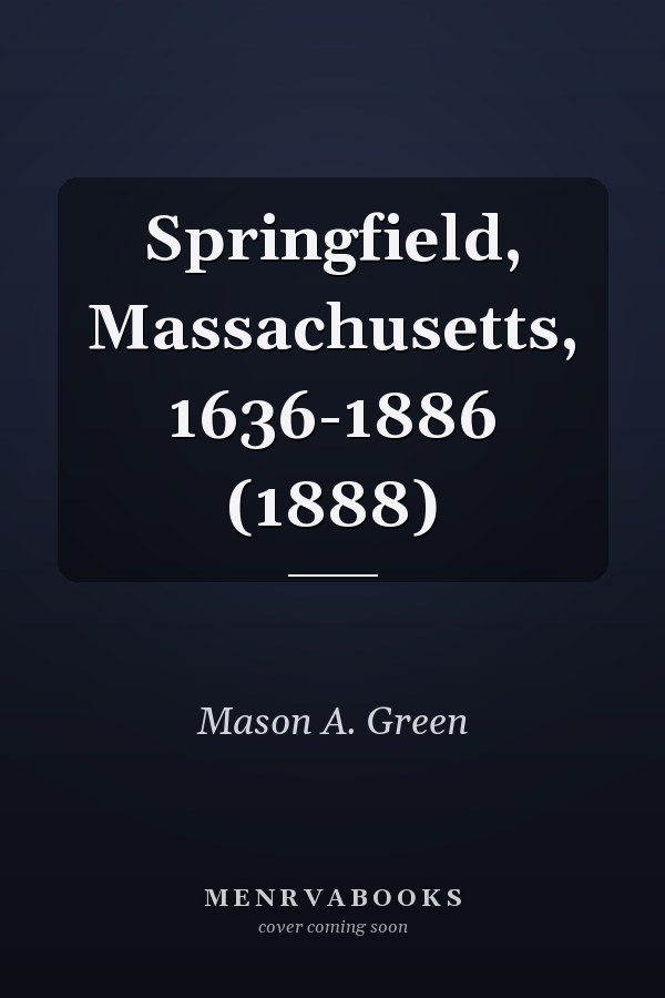Springfield, Massachusetts, 1636-1886 (1888)