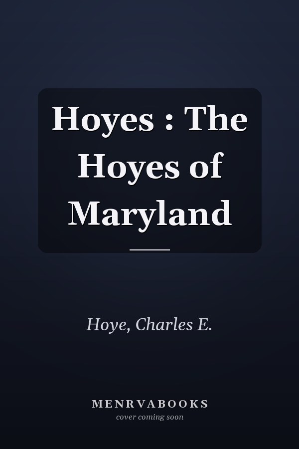 Hoyes : The Hoyes of Maryland