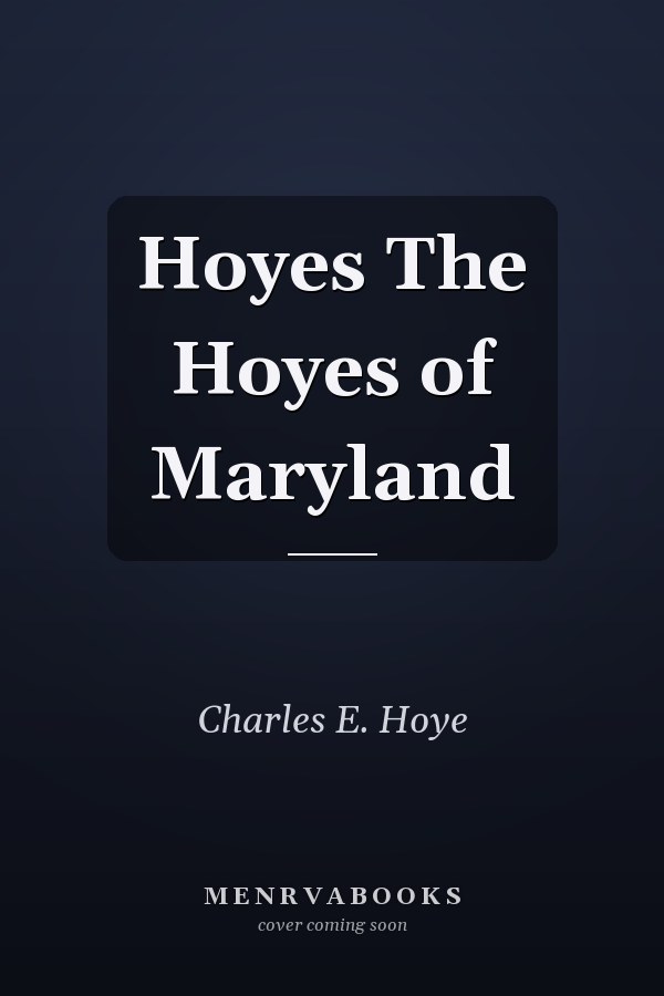 Hoyes The Hoyes of Maryland