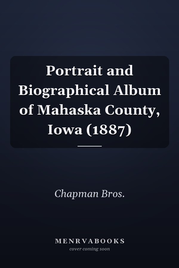 Portrait and Biographical Album of Mahaska County, Iowa (1887)
