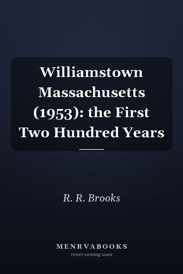 Williamstown Massachusetts (1953): the First Two Hundred Years