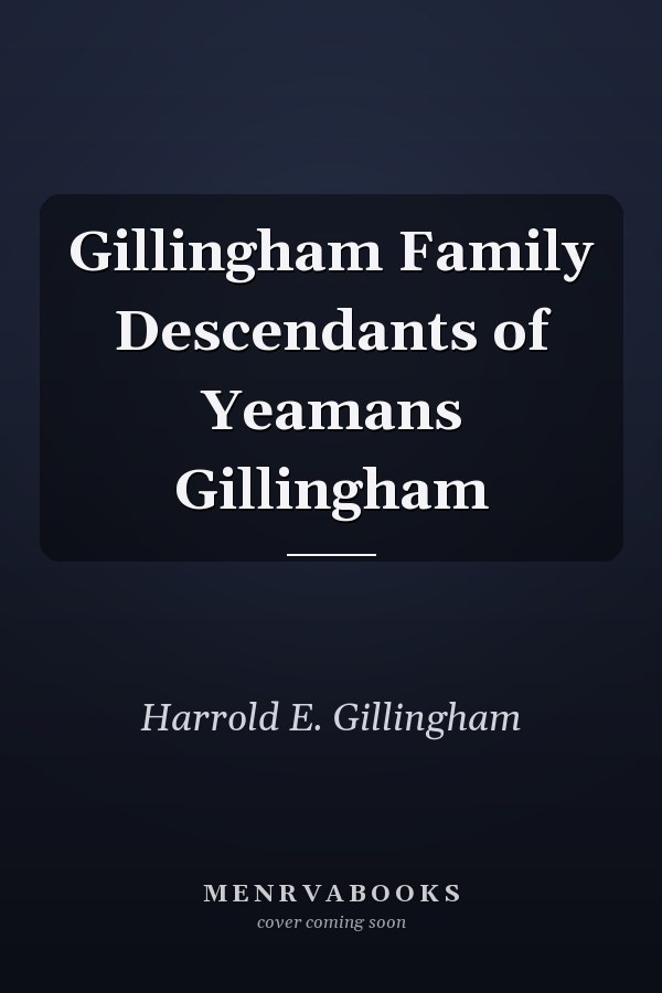 Gillingham Family Descendants of Yeamans Gillingham