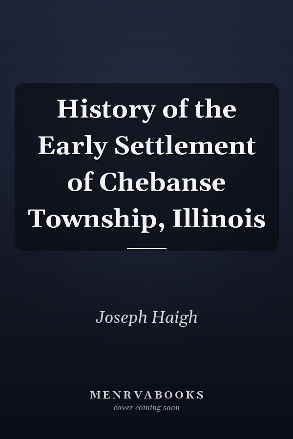 History of the Early Settlement of Chebanse Township, Illinois