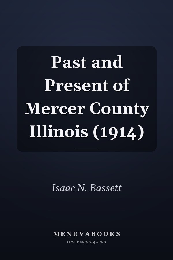 Past and Present of Mercer County Illinois (1914)