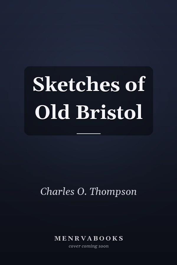 Sketches of Old Bristol