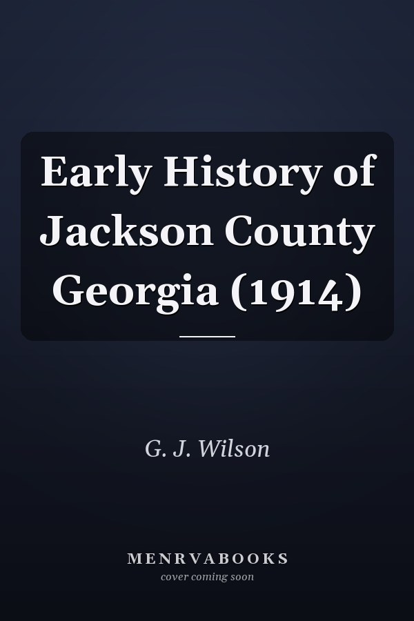 Early History of Jackson County Georgia (1914)