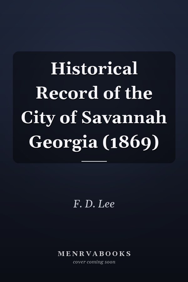 Historical Record of the City of Savannah Georgia (1869)