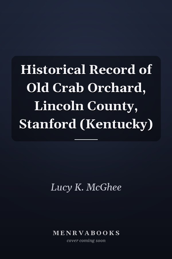 Historical Record of Old Crab Orchard, Lincoln County, Stanford (Kentucky)