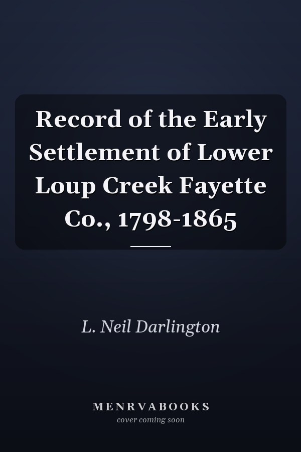 Record of the Early Settlement of Lower Loup Creek Fayette Co., 1798-1865