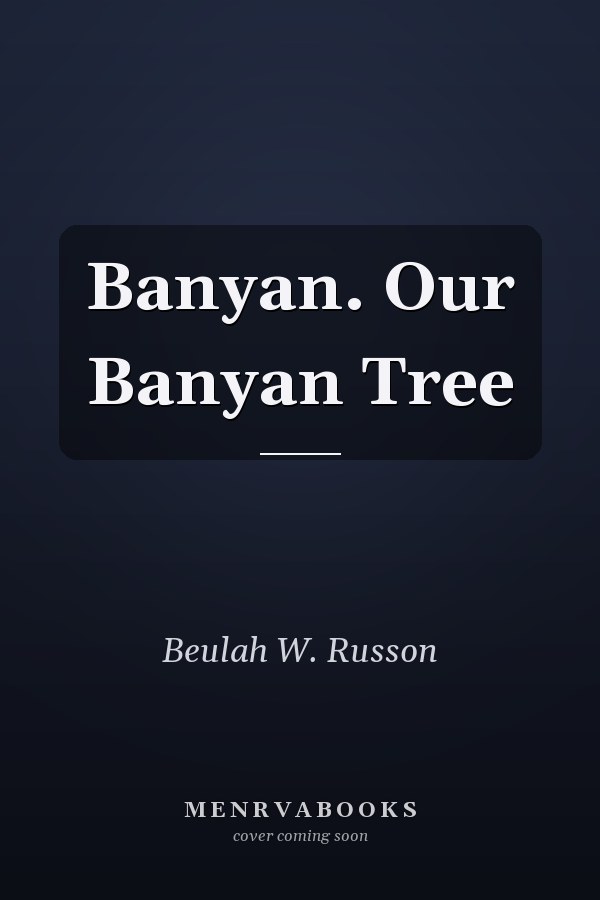 Banyan. Our Banyan Tree