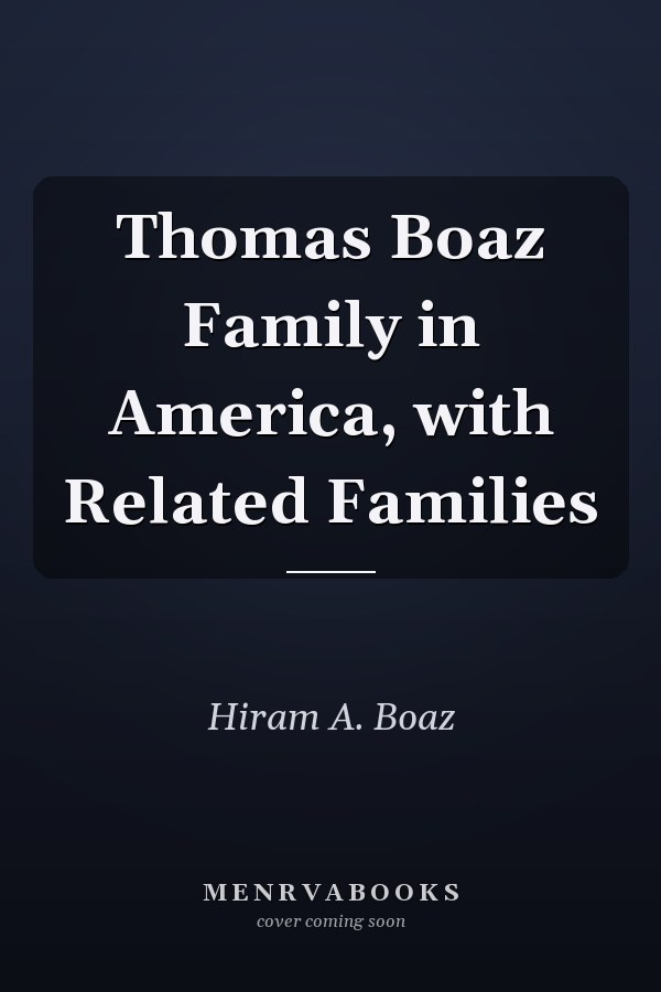 Thomas Boaz Family in America, with Related Families