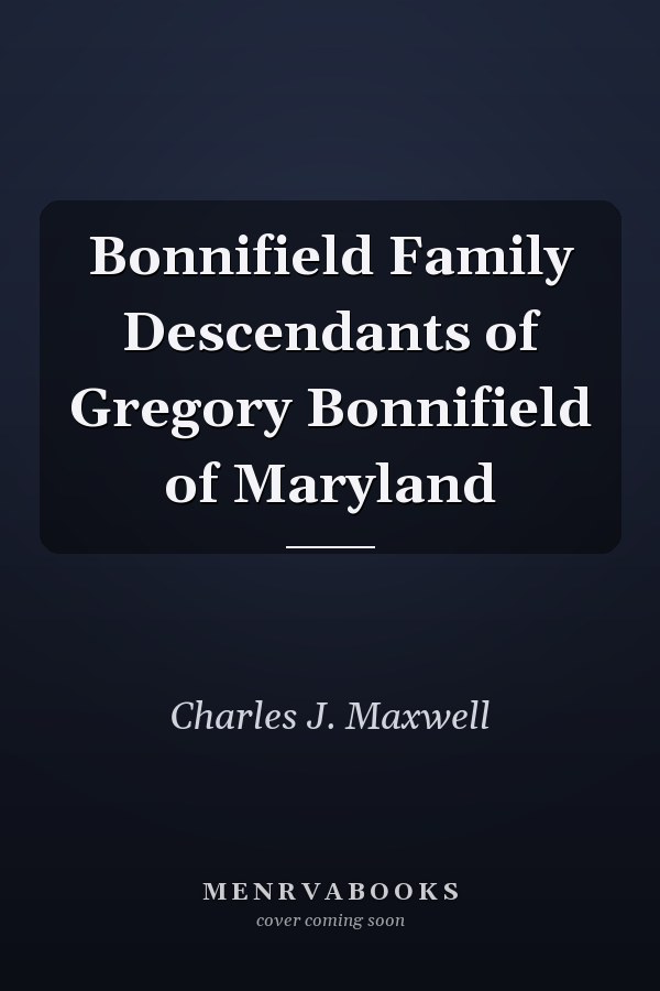 Bonnifield Family Descendants of Gregory Bonnifield of Maryland
