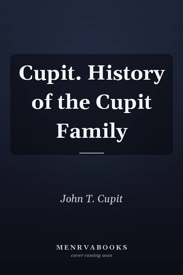 Cupit. History of the Cupit Family