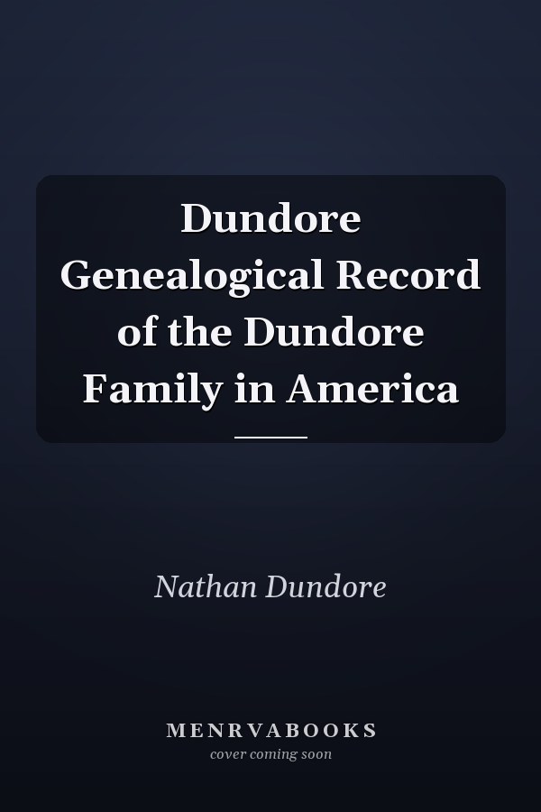 Dundore Genealogical Record of the Dundore Family in America