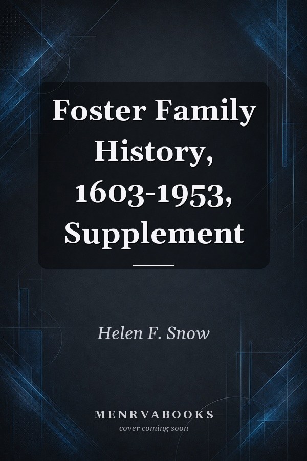 Foster Family History, 1603-1953, Supplement