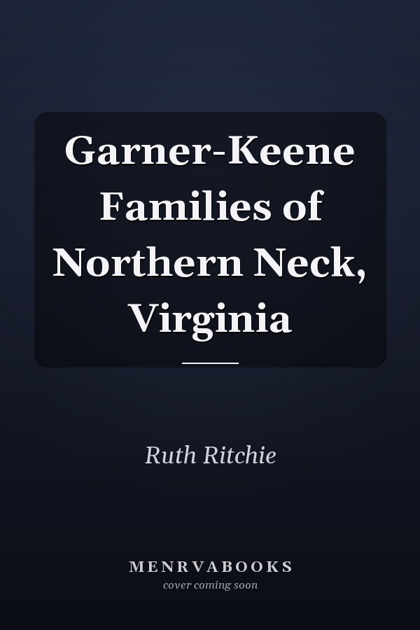 Garner-Keene Families of Northern Neck, Virginia