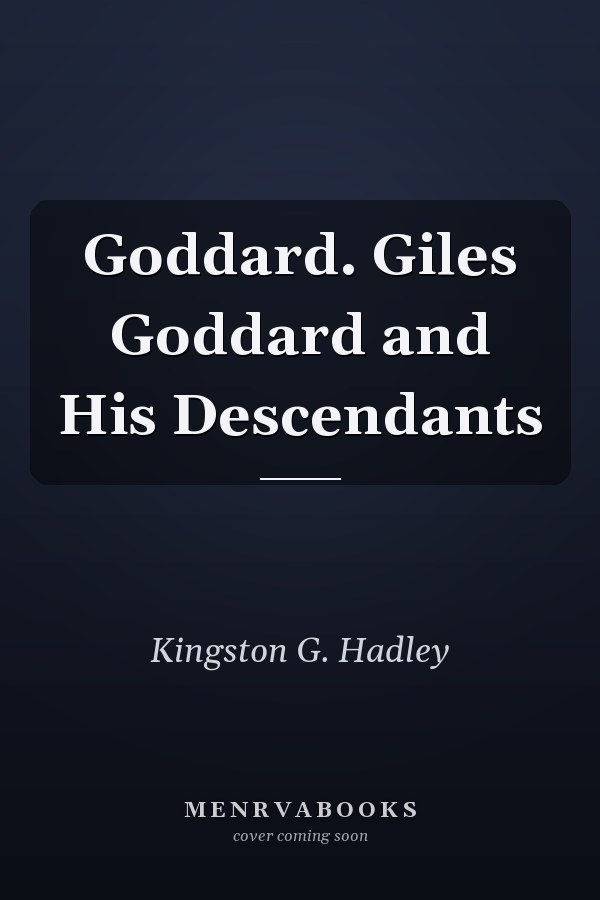 Goddard. Giles Goddard and His Descendants