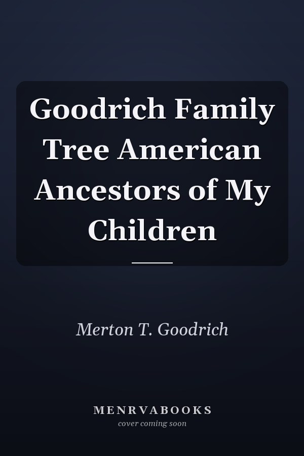 Goodrich Family Tree American Ancestors of My Children
