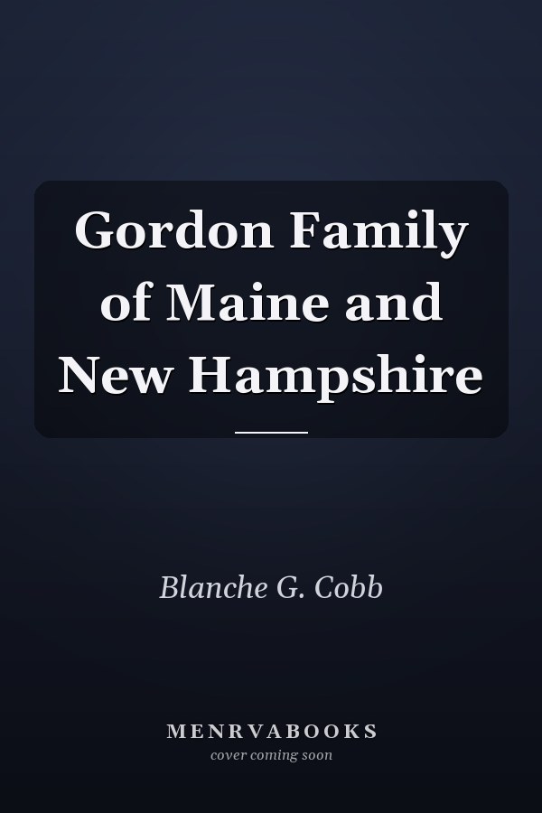 Gordon Family of Maine and New Hampshire