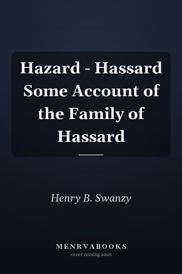 Hazard - Hassard Some Account of the Family of Hassard