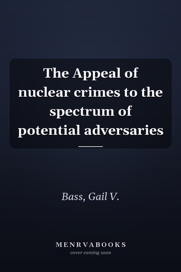 The Appeal of nuclear crimes to the spectrum of potential adversaries